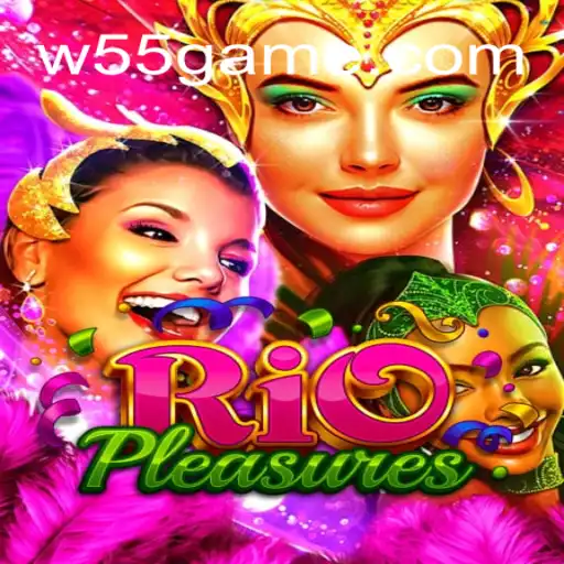Explorando o Universo de RioPleasures: O Novo Jogo de W55.GAME